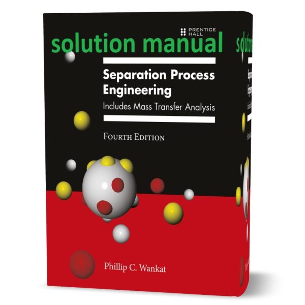 Download free separation process engineering phillip c. wankat 4th edition solutions manual | answers and solution in pdf format all chapter
