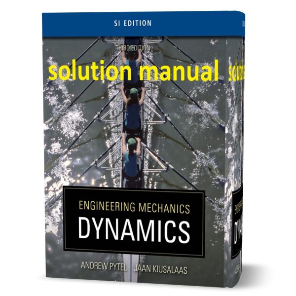 Engineering mechanics dynamics andrew pytel 3rd SI & 4th solutions ...