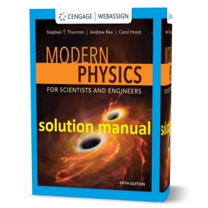 Download free Modern physics for scientists and engineers 5th edition Stephen T. Thornton, Andrew Rex, Carol E. Hood solutions manual pdf