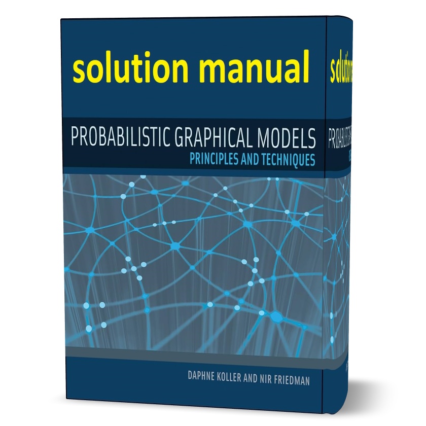 probabilistic graphical models: principles and techniques solution manual pdf