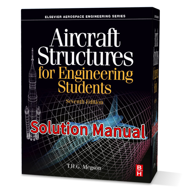 Download the Aircraft Structures for Engineering Students 6th and 7th Edition Solution Manual PDF by T.H.G. Megson 2016. solutions analysis Gioumeh