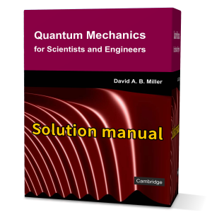 Download free pdf of Quantum mechanics for scientists and engineers Miller solutions manual David A. B. Miller 2008. get solutions ebook in gioumeh